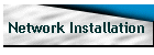 Network Installation