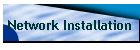 Network Installation